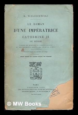 Seller image for Le roman d'une imperatrice, Catherine II de Russie : d'apres ses memoires, sa correspondance et les documents inedits des archives d'etat for sale by MW Books Ltd.