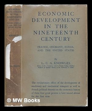 Seller image for Economic development in the nineteenth century : France, Germany, Russia, and the United States / by the late L.C.A. Knowles for sale by MW Books Ltd.