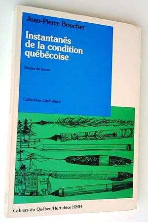 Seller image for Instantans de la condition qubcoise. tudes de textes for sale by Claudine Bouvier