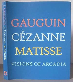 Gauguin, Cézanne, Matisse : Visions of Arcadia.