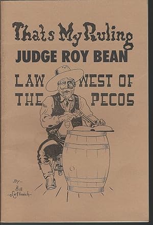 Imagen del vendedor de THATS MY RULING JUDGE ROY BEAN LAW WEST OF THE PECOS [Pamphlet] a la venta por MyLibraryMarket