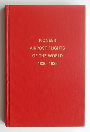 Pioneer Airpost Flights of the World 1830-1935