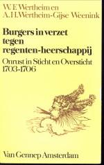 Seller image for Burgers in verzet tegen regenten-heerschappij. Onrust in Sticht en Oversticht 1703 - 1706 for sale by Antiquariaat Parnassos vof