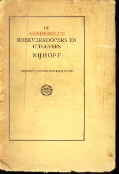 De Arnhemsche boekverkoopers en uitgevers Nijhoff. Geschiedenis en bibliografie