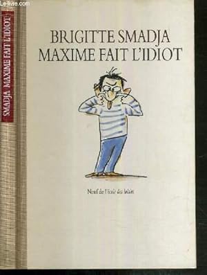Bild des Verkufers fr MAXIME FAIT L'IDIOT zum Verkauf von Le-Livre