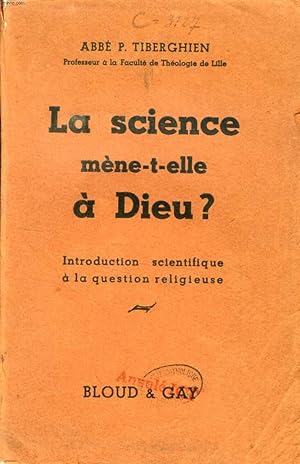 Seller image for LA SCIENCE MENE-T-ELLE A DIEU ?, INTRODUCTION SCIENTIFIQUE A LA QUESTION RELIGIEUSE for sale by Le-Livre