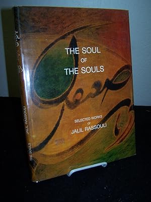 The Soul of the Souls: Selected Works of Jalil Rassouli.