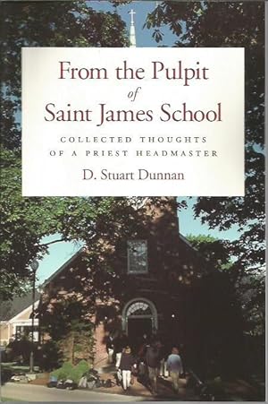 Immagine del venditore per From the Pulpit of Saint James School: Collected Thoughts of a Priest Headmaster (signed) venduto da Bookfeathers, LLC