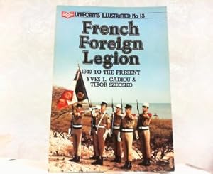 Imagen del vendedor de French Foreign Legion 1940 to the Present (Uniforms Illustrated No. 15). a la venta por Antiquariat Ehbrecht - Preis inkl. MwSt.