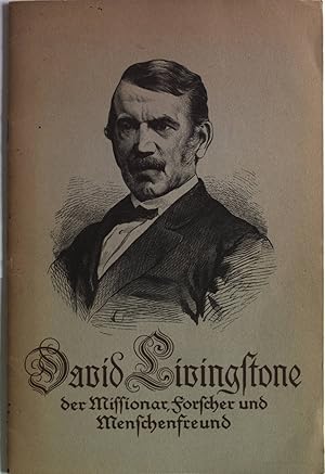Bild des Verkufers fr Dr. David Livingstone der Missionar, Forscher und Menschenfreund. zum Verkauf von Antiquariat Bookfarm