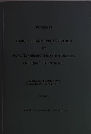 Forum 96: Cadres legaux d intervention et fonctionnements institutionnels en France et en Suisse....