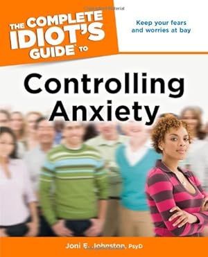 The Complete Idiot's Guide to Controlling Anxiety (Complete Idiot's Guides (Lifestyle Paperback))