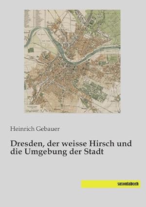 Immagine del venditore per Dresden, der weisse Hirsch und die Umgebung der Stadt venduto da BuchWeltWeit Ludwig Meier e.K.
