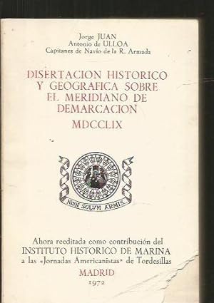 DISERTACION HISTORICO Y GEOGRAFICA SOBRE EL MERIDIANO DE DEMARCACION (EDICION FACSIMIL DE LA EDIT...