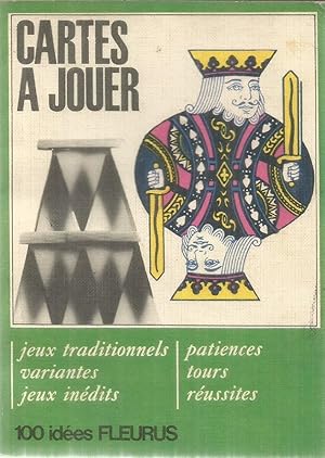 Seller image for Cartes a jouer - Jeux traditionnels, variantes, jeux indits, patiences, tours, russites for sale by Joie de Livre
