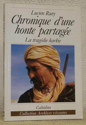 Imagen del vendedor de Chronique d'une honte partag�e. La trag�die harkie. Collection Archives vivantes. a la venta por Bouquinerie du Varis
