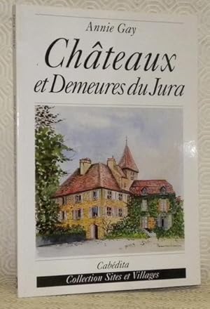 Bild des Verkufers fr Chteaux et demeures du Jura. Jo Bardoux: aquarelles et dessins  la plume.Collection Sites et Villages. zum Verkauf von Bouquinerie du Varis