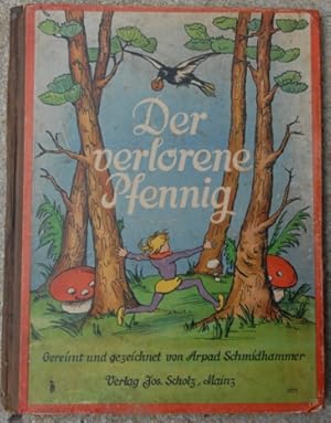 Der verlorene Pfennig. Hans Däumlings seltsame Abenteuer. Gereimt und gezeichnet von Arpad Schmid...