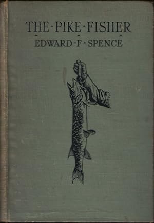 Bild des Verkufers fr THE PIKE FISHER. By Edward F. Spence. zum Verkauf von Coch-y-Bonddu Books Ltd