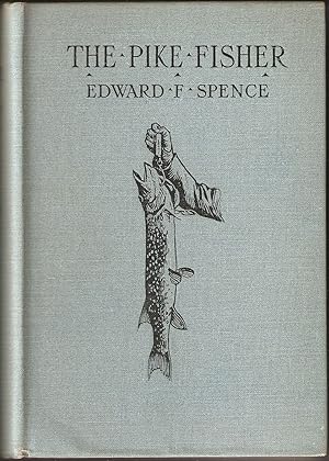 Bild des Verkufers fr THE PIKE FISHER. By Edward F. Spence. zum Verkauf von Coch-y-Bonddu Books Ltd