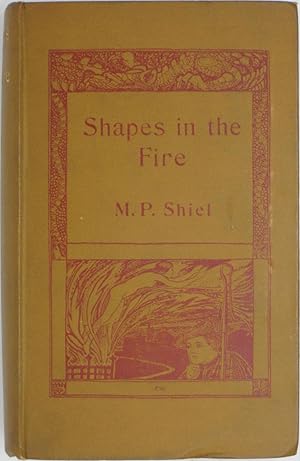 Shapes in the Fire (1896 John Lane, the Bodley Hill Edition)