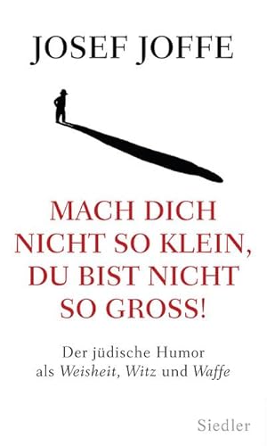 Seller image for Mach dich nicht so klein, du bist nicht so gro! : Der jdische Humor als Weisheit, Witz und Waffe for sale by AHA-BUCH GmbH