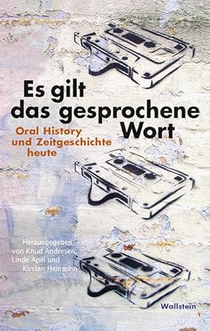 Seller image for Es gilt das gesprochene Wort : Oral History und Zeitgeschichte heute for sale by AHA-BUCH GmbH