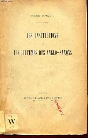 Image du vendeur pour LES INSTITUTIONS ET LES COUTUMES DES ANGLO-SAXONS. mis en vente par Le-Livre