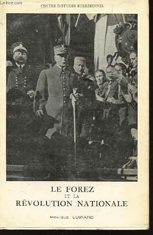 Seller image for LE FOREZ ET LA REVOLUTION NATIONALE (JUIN 1940 - NOVEMBRE 1942). THESE N4. for sale by Le-Livre