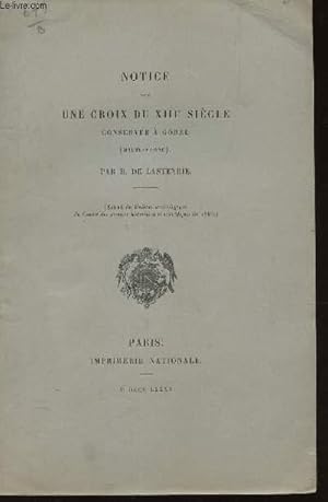 Bild des Verkufers fr NOTICE SUR UNE CROIX DU XIIIe SIECLE - extrait du bulletin du comit des travaux historique et scientifiques de 1884. zum Verkauf von Le-Livre