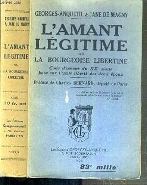 Seller image for L'AMANT LEGITIME OU LA BOURGEOISE LIBERTINE - CODE D'AMOUR DU XXe SIECLE BASE SUR L'EGAL LIBERTE DES DEUX EPOUX for sale by Le-Livre