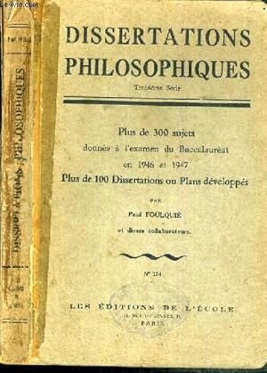 Seller image for DISSERTATIONS PHILOSOPHIQUES - 3me SERIE - PLUS DE 300 SUJETS DONNEES A L'EXAMEN DU BACCALAUREAT EN 1946 ET 1947 - PLUS DE 100 DISSERTATIONS OU PLANS DEVELOPPES - N134 for sale by Le-Livre