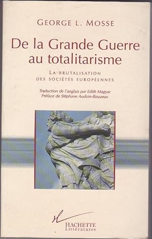 De la Grande Guerre au totalitarisme - La Brutalisation des sociétés européennes