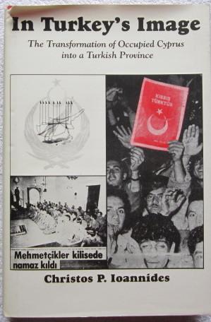 Immagine del venditore per In Turkey's Image: The Transformation of Occupied Cyprus into a Turkish Province venduto da Glenbower Books
