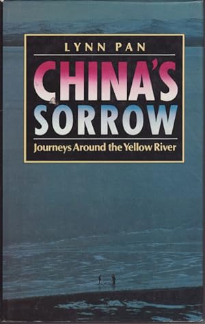 Bild des Verkufers fr China's Sorrow. Journeys Around the Yellow River. zum Verkauf von Asia Bookroom ANZAAB/ILAB