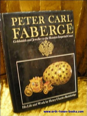 Bild des Verkufers fr PETER CARL FABERGE. GOLDSMITH AND JEWELLER TO THE RUSSIAN IMPERIAL COURT. HIS LIFE AND WORK, zum Verkauf von BOOKSELLER  -  ERIK TONEN  BOOKS