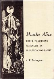 MUSCLES ALIVE; their functions revealed by electromyography.