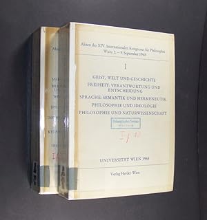 Seller image for Akten des XIV. [14.] Internationalen Kongresses fr Philosophie Wien, 2.-9. September 1968. / Proceedings of the XIVth (14.) International Congress of Philosophy, Vienna, 2nd to 9th September 1968. - Actes du XIVeme [14.] Congres International de Philosophie, Vienne, du 2 au 9 Septembre 1968. - 2 Bnde. - Band 1: Geist, Welt und Geschichte. Freiheit: Verantwortung und Entscheidung. Sprache: Semantik und Hermeneutik. Philosophie und Ideologie. Philosophie und Naturwissenschaft. - Spirit, World and History. - Freedom: Responsibility and Decision. Language: Semantics and Hermeneutics. Philosophy and Ideology. Philosophy and Natural Science. - Espirit, monde et histoire. Liberte: Responsabilite et decision. Langue: Semantique et hermeneutique. Philosophie et ideologie. Philosophie et sciences. - Band 2: Marx und die Philosophie der Gegenwart. Brentano, die philosophische Psychologie und die phnomenologische Bewegung. Wittgenstein, der "Wiener Kreis" und die analytische Philosophie. Die de for sale by Antiquariat Kretzer