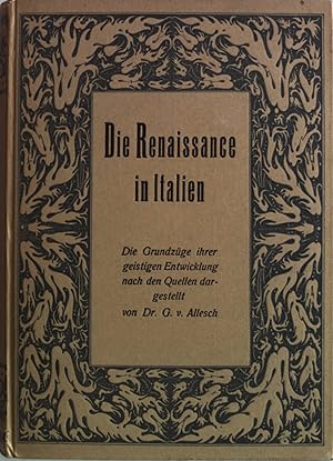 Imagen del vendedor de Die Renaissance in Italien. Die Grundzge ihrer geistigen Entwicklung nach den Quellen dargestellt und mit einfhrenden und erklrenden Essays versehen. a la venta por Antiquariat Bookfarm