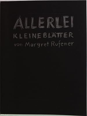 Image du vendeur pour Allerlei: kleine Bltter von Margret Rufener. Zur Ausstellung Margret Rufener, Zeichnen, Schreiben im Bndner Kunstmuseum Chur, 14. September bis 17. November 2013. mis en vente par Antiquariat Bookfarm