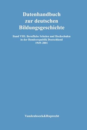 Datenhandbuch zur deutschen Bildungsgeschichte / Berufliche Schulen und Hochschulen in der Bundes...