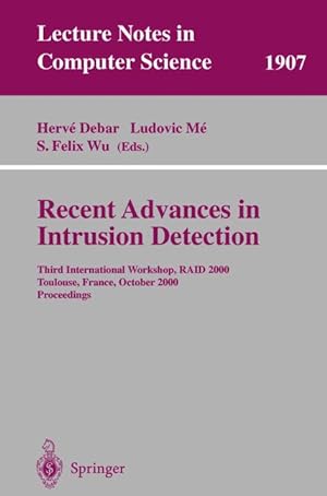 Recent Advances in Intrusion Detection: Third International Workshop, RAID 2000 Toulouse, France,...
