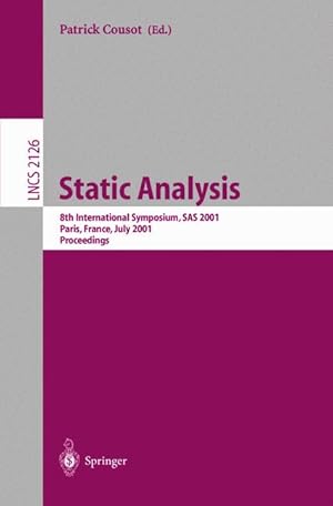 Image du vendeur pour Static Analysis: 8th International Symposium, SAS 2001 Paris, France, July 2001 Proceedings: 8th International Symposium, SAS 2001, Paris, France, . (Lecture Notes in Computer Science) mis en vente par getbooks GmbH