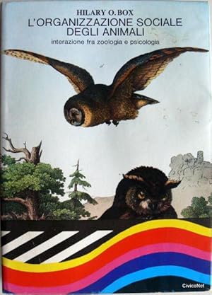 L'ORGANIZZAZIONE SOCIALE DEGLI ANIMALI. INTERAZIONE FRA ZOOLOGIA E PSICOLOGIA