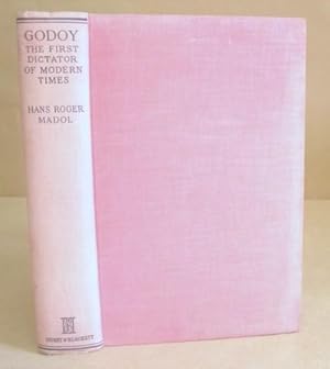 Image du vendeur pour Godoy - The First Dictator Of Modern Times : The End Of The Old Spanish Empire mis en vente par Eastleach Books