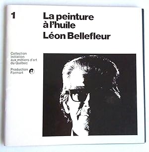 La Peinture à l'huile: Léon Bellefleur