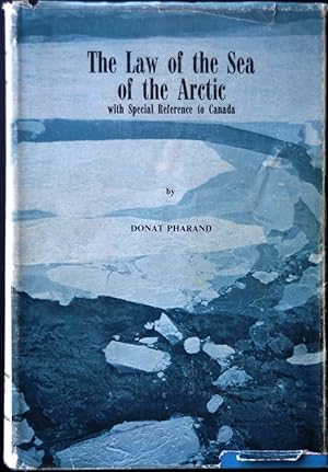 The law of the sea of the Arctic,: With special reference to Canada (Monographies juridiques)