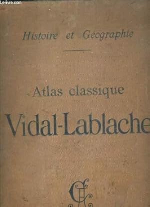 Seller image for ATLAS CLASSIQUE VIDAL-LABLACHE / HISTOIRE ET GEOGRAPHIE - 342 CARTES ET CARTONS - INDEX ALPHABETIQUE DE 30 000 NOMS for sale by Le-Livre