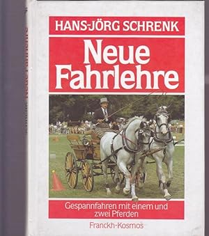 Seller image for Neue Fahrlehre. Gespannfahren mit einem und zwei Pferden. for sale by Ant. Abrechnungs- und Forstservice ISHGW