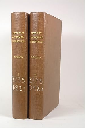 Image du vendeur pour History of Roman literature : from it's earliest period to the Augustan age ; in two volumes / by John Dunlop [complete in 2 volumes] mis en vente par Chris Korczak, Bookseller, IOBA